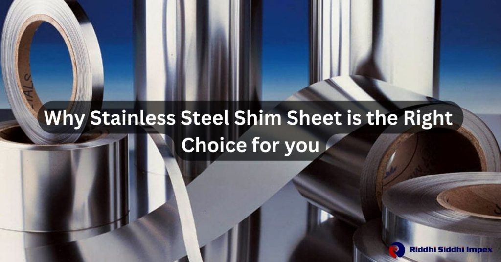 Why Stainless Steel Shim Sheet is the Right Choice for you