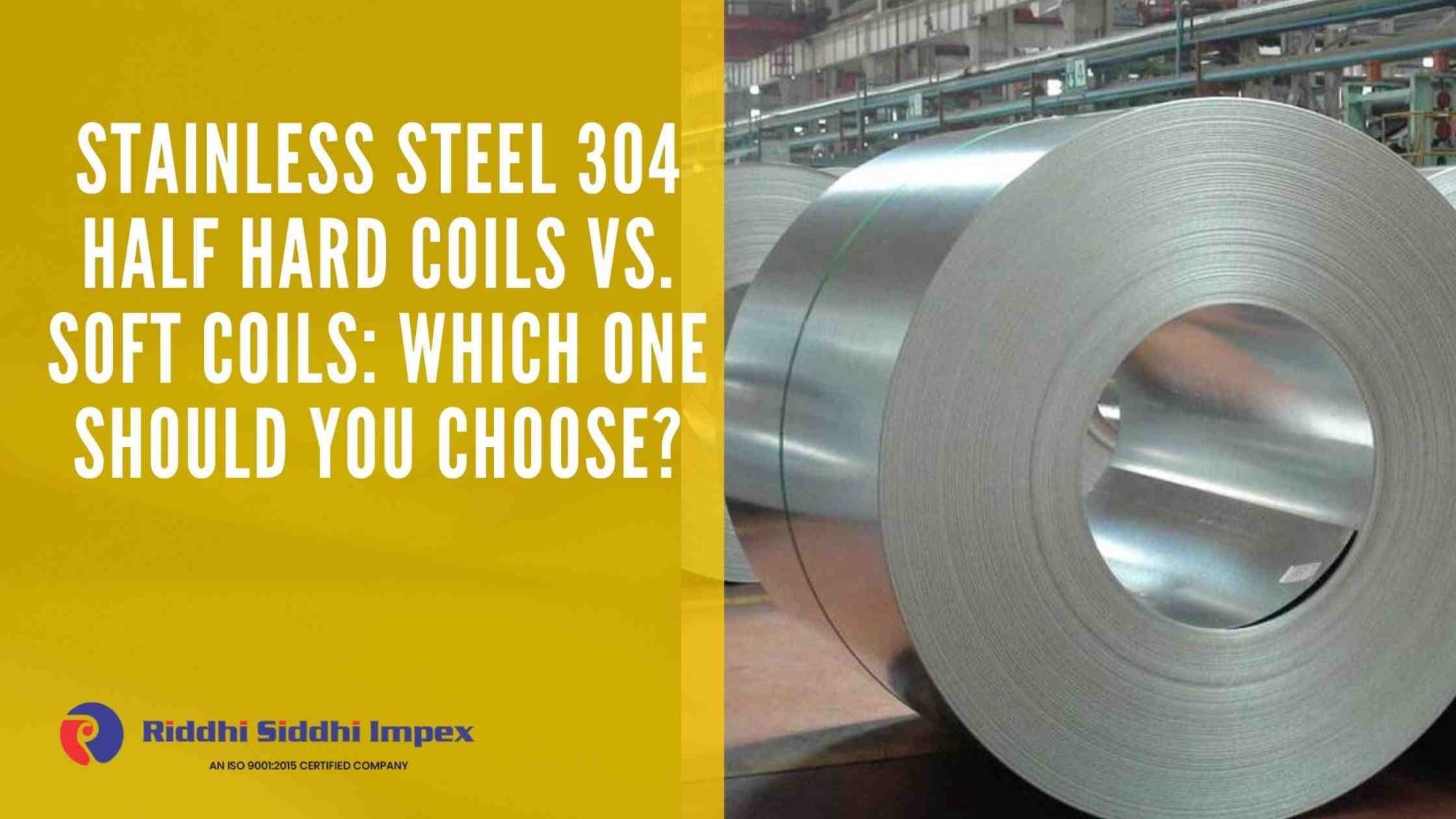 Stainless Steel 304 Half Hard Coils vs. Soft Coils: Which One Should ...